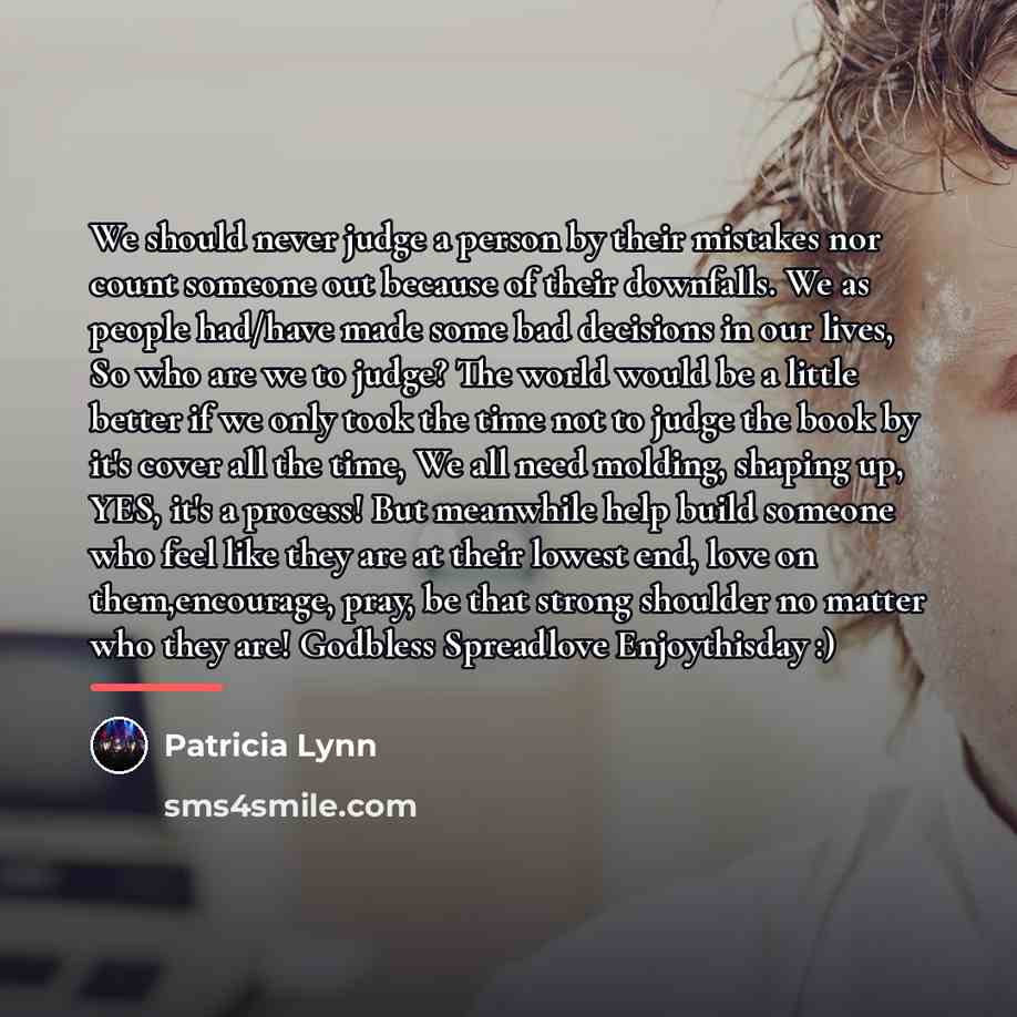 “We should never judge a person by their mistakes nor…” quote by Patricia Lynn
