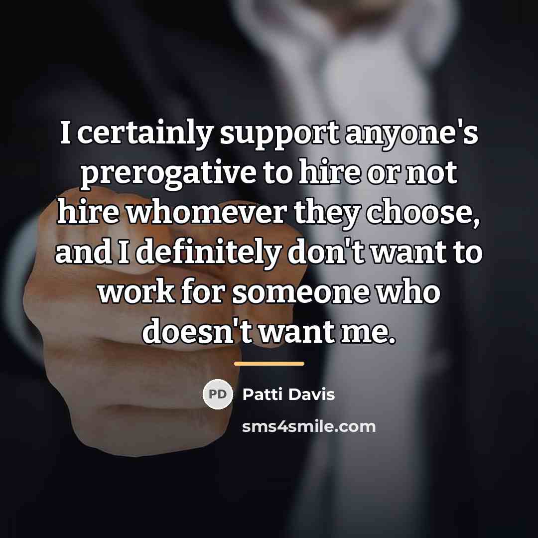 “I certainly support anyone's prerogative to hire or not hire…” quote by Patti Davis