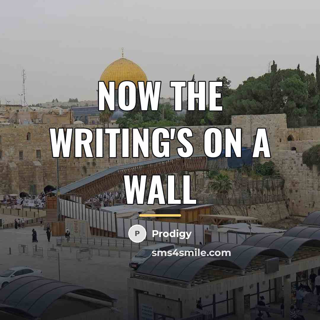 “Now the writing's on a wall…” quote by Prodigy