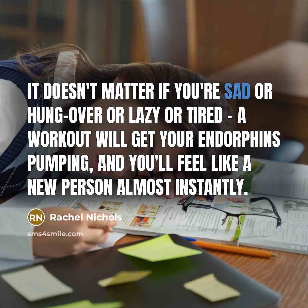 “It doesn't matter if you're sad or hung-over or lazy…” quote by Rachel Nichols