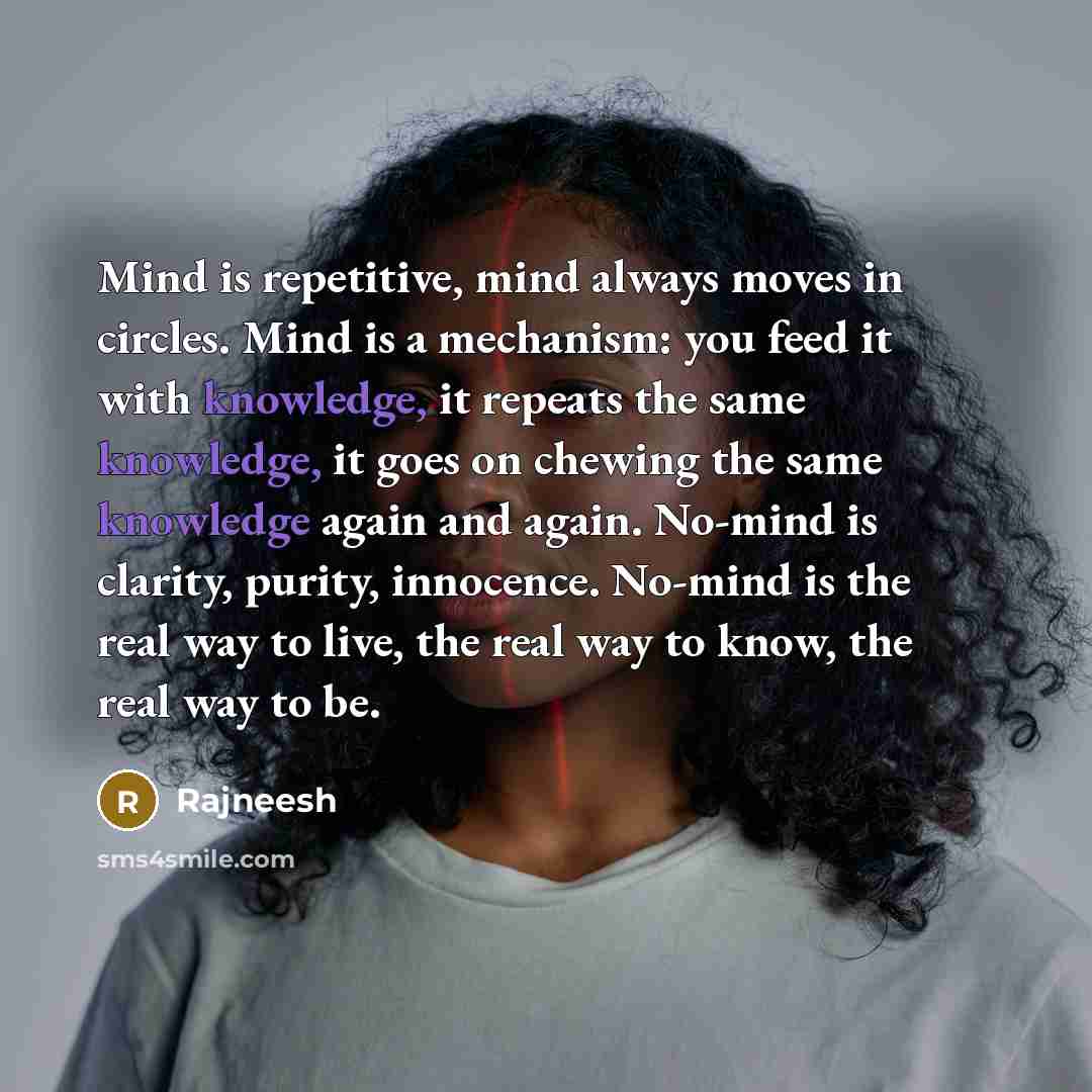 “Mind is repetitive, mind always moves in circles. Mind is…” quote by Rajneesh