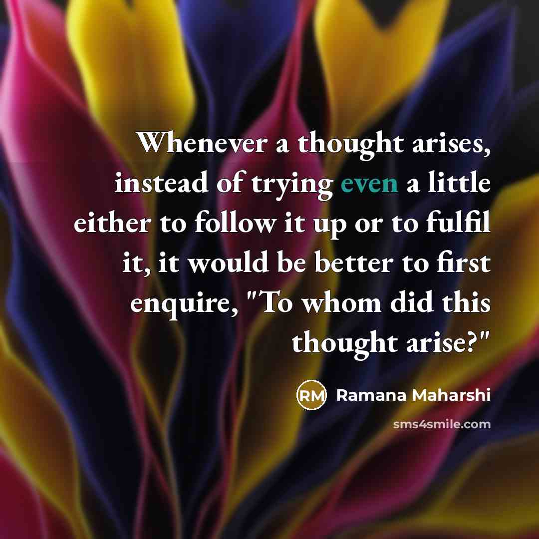 “Whenever a thought arises, instead of trying even a little…” quote by Ramana Maharshi