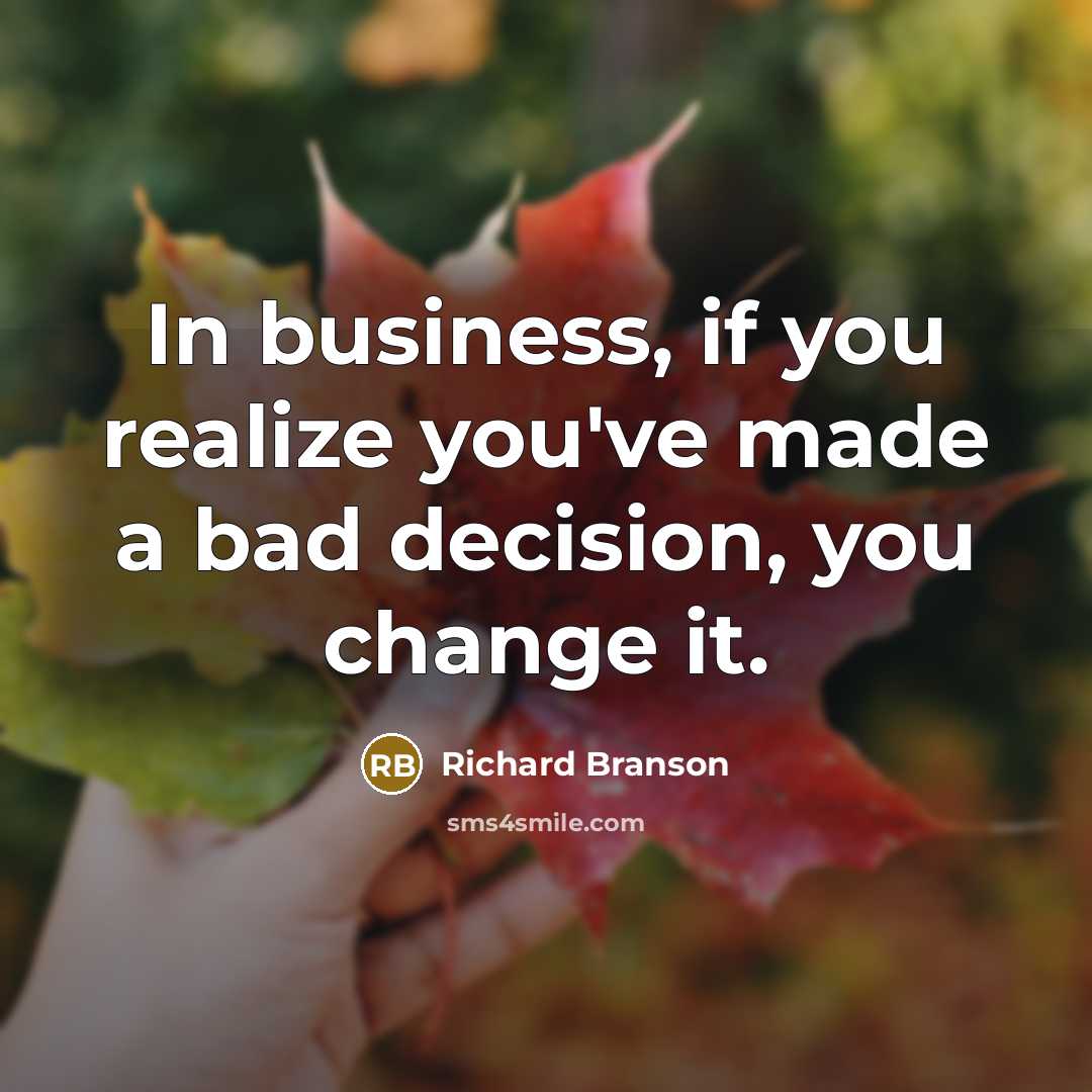“In business, if you realize you've made a bad decision,…” quote by Richard Branson