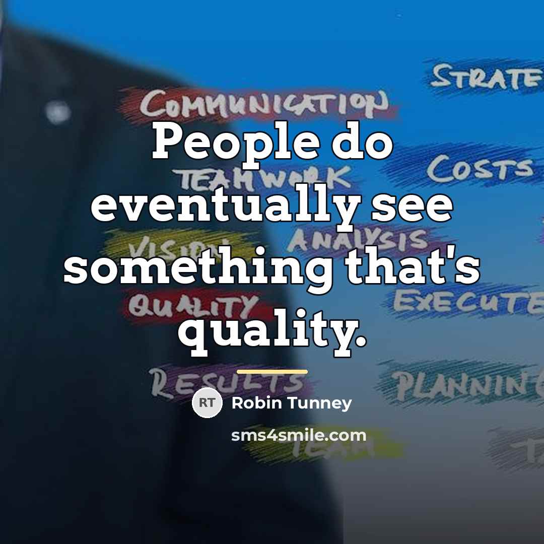 “People do eventually see something that's quality.…” quote by Robin Tunney