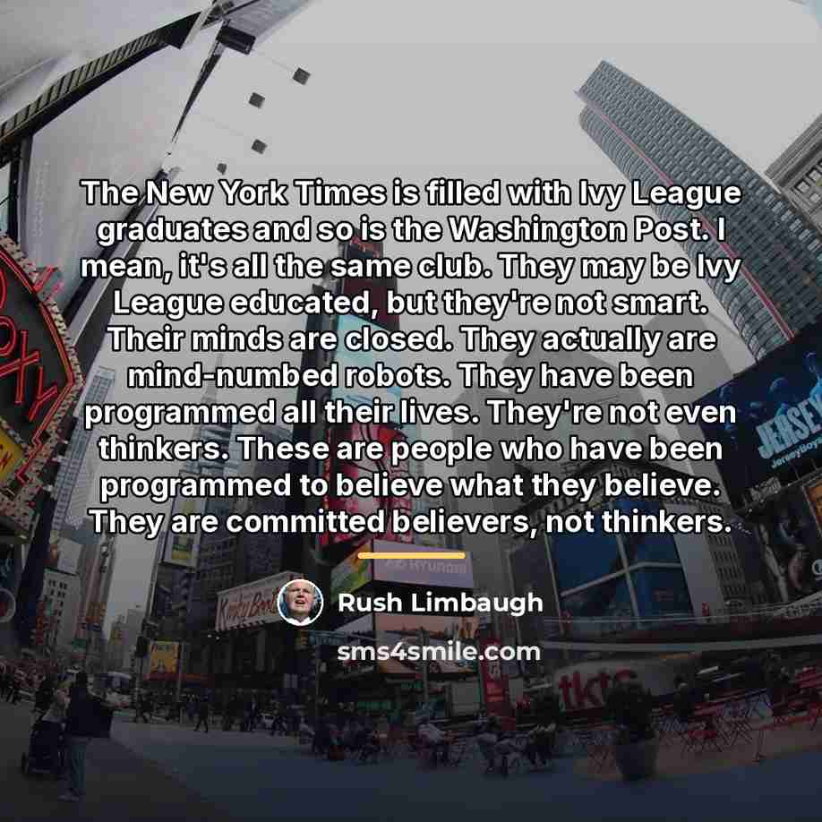 “The New York Times is filled with Ivy League graduates…” quote by Rush Limbaugh