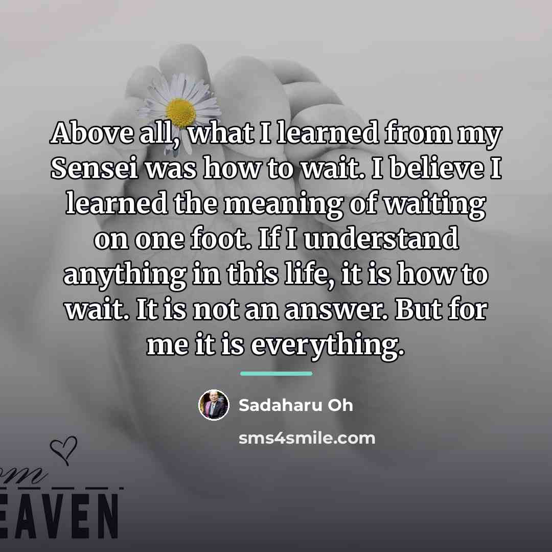 “Above all, what I learned from my Sensei was how…” quote by Sadaharu Oh