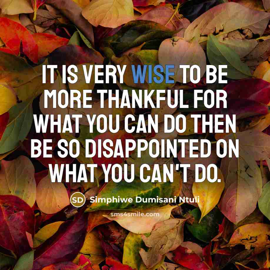 “It is very wise to be more thankful for what…” quote by Simphiwe Dumisani Ntuli