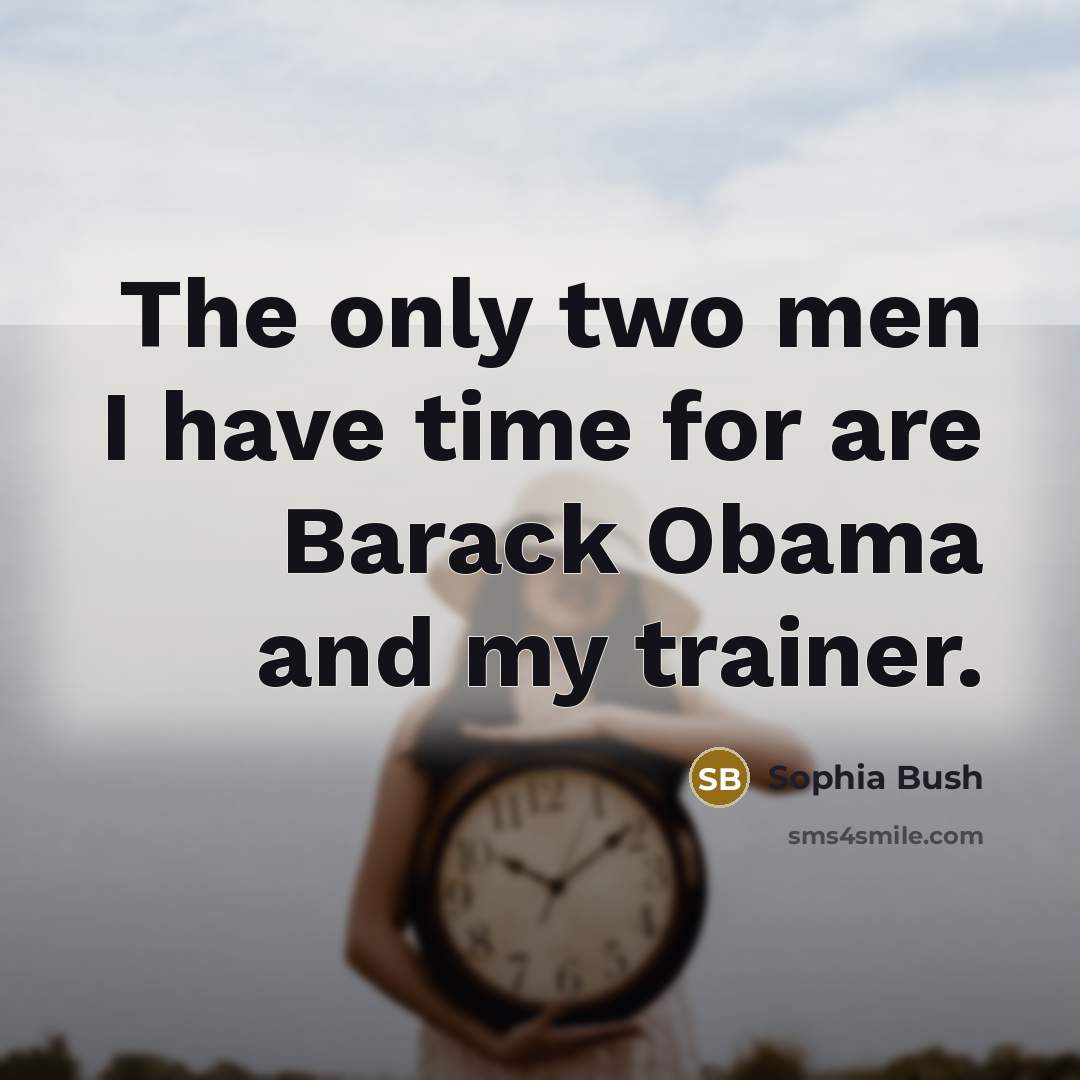 “The only two men I have time for are Barack…” quote by Sophia Bush