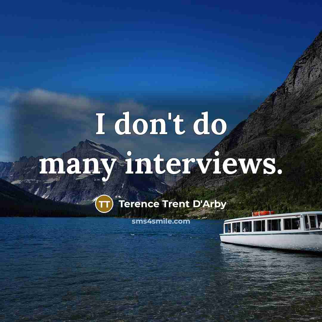 “I don't do many interviews.…” quote by Terence Trent D'Arby