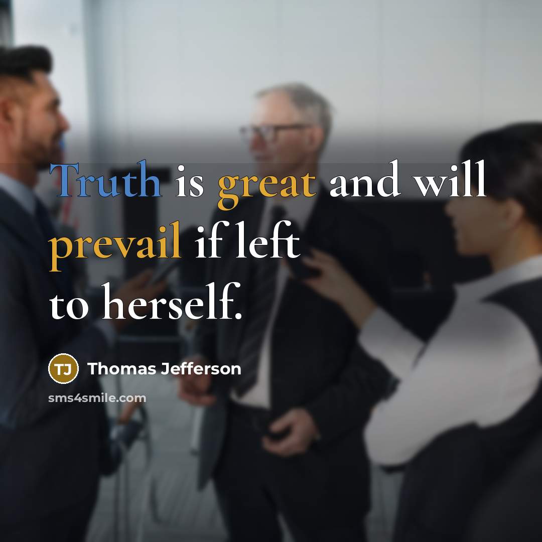 “Truth is great and will prevail if left to herself.” quote by Thomas Jefferson
