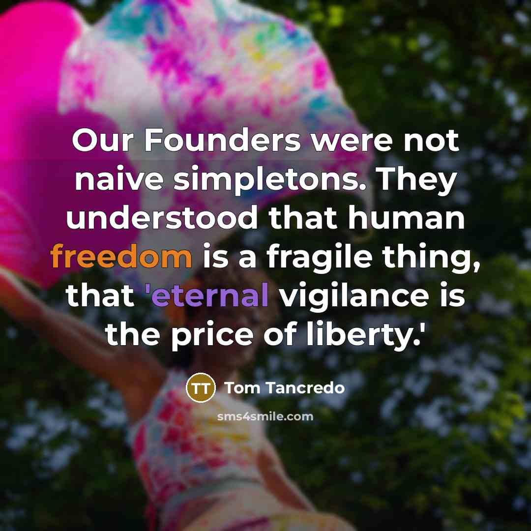 “Our Founders were not naive simpletons. They understood that human…” quote by Tom Tancredo