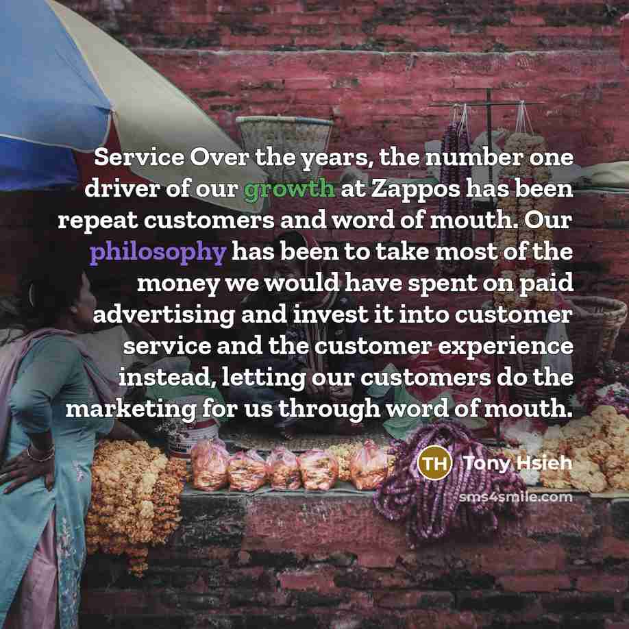 “Service Over the years, the number one driver of our…” quote by Tony Hsieh