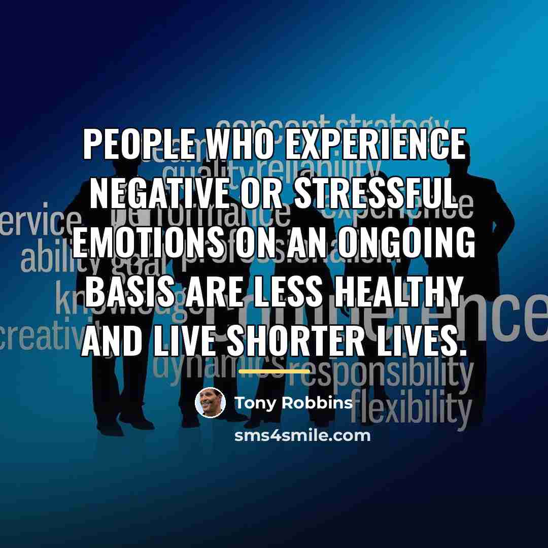 “People who experience negative or stressful emotions on an ongoing…” quote by Tony Robbins