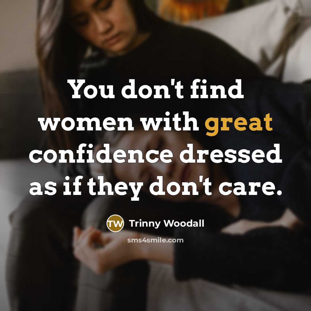 “You don't find women with great confidence dressed as if…” quote by Trinny Woodall