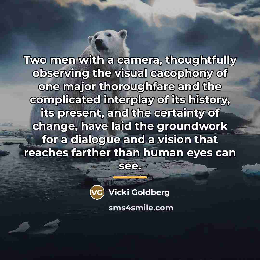 “Two men with a camera, thoughtfully observing the visual cacophony…” quote by Vicki Goldberg
