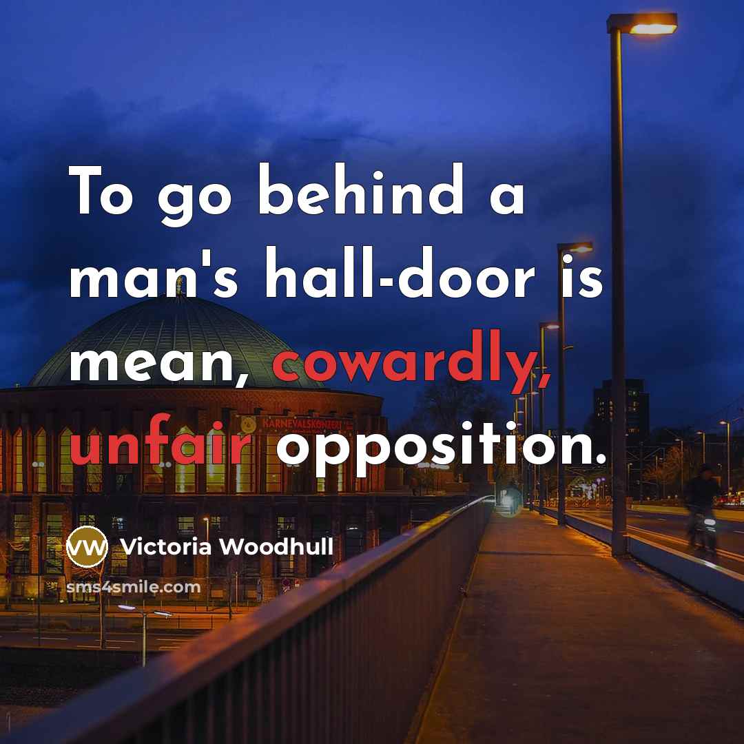 “To go behind a man's hall-door is mean, cowardly, unfair…” quote by Victoria Woodhull