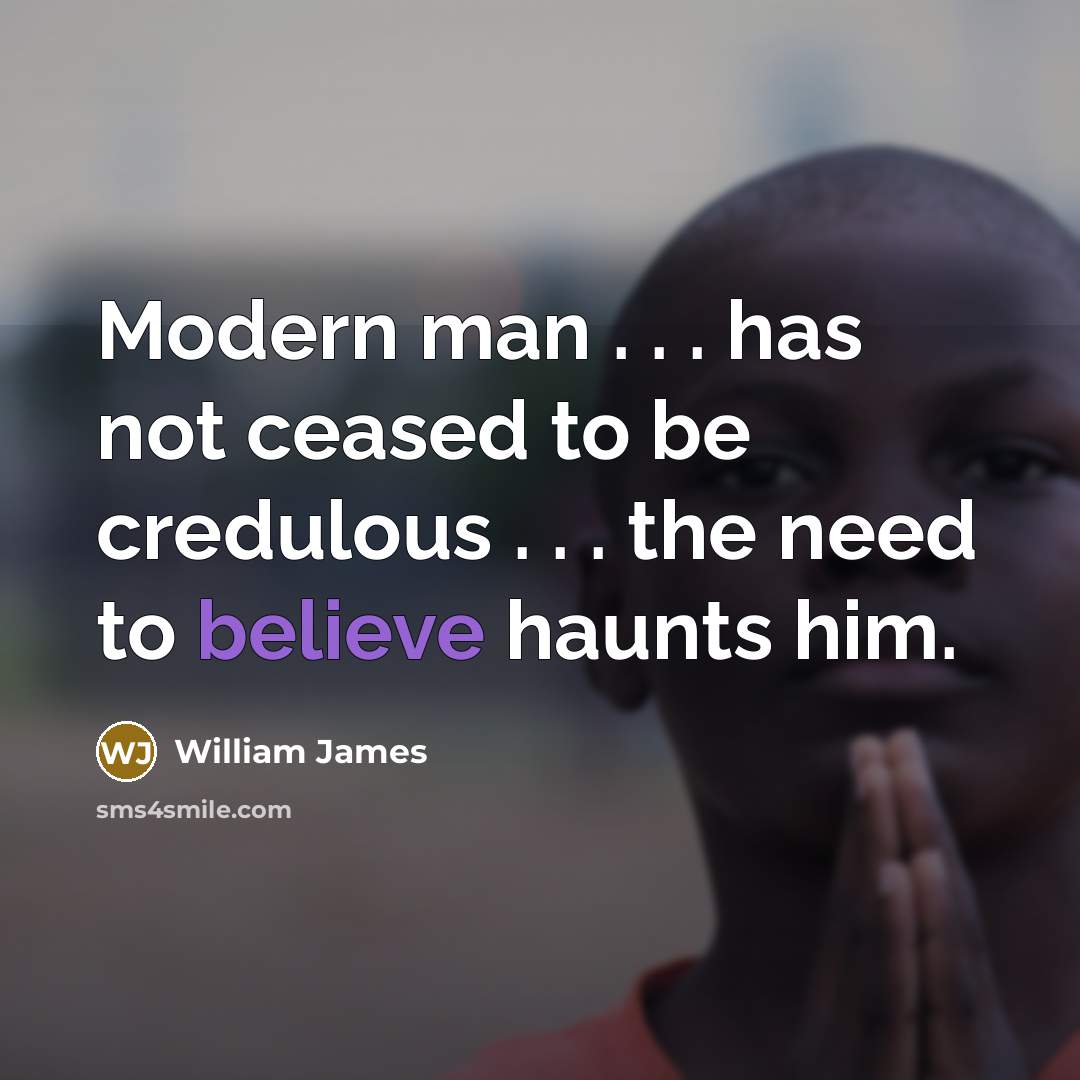 “Modern man . . . has not ceased to be…” quote by William James