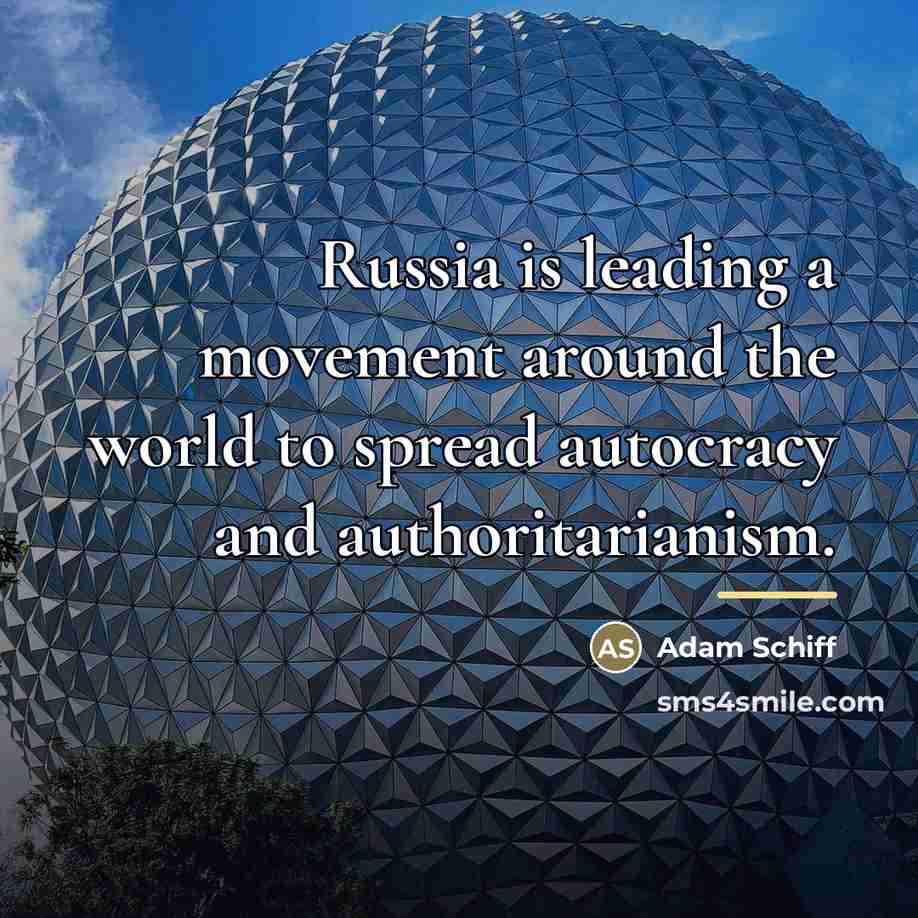 “Russia is leading a movement around the world to spread…” quote by Adam Schiff