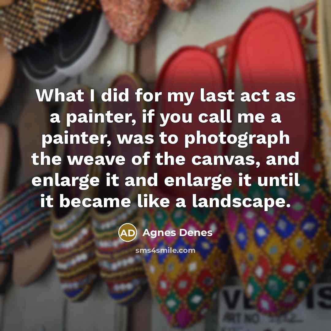 “What I did for my last act as a painter,…” quote by Agnes Denes