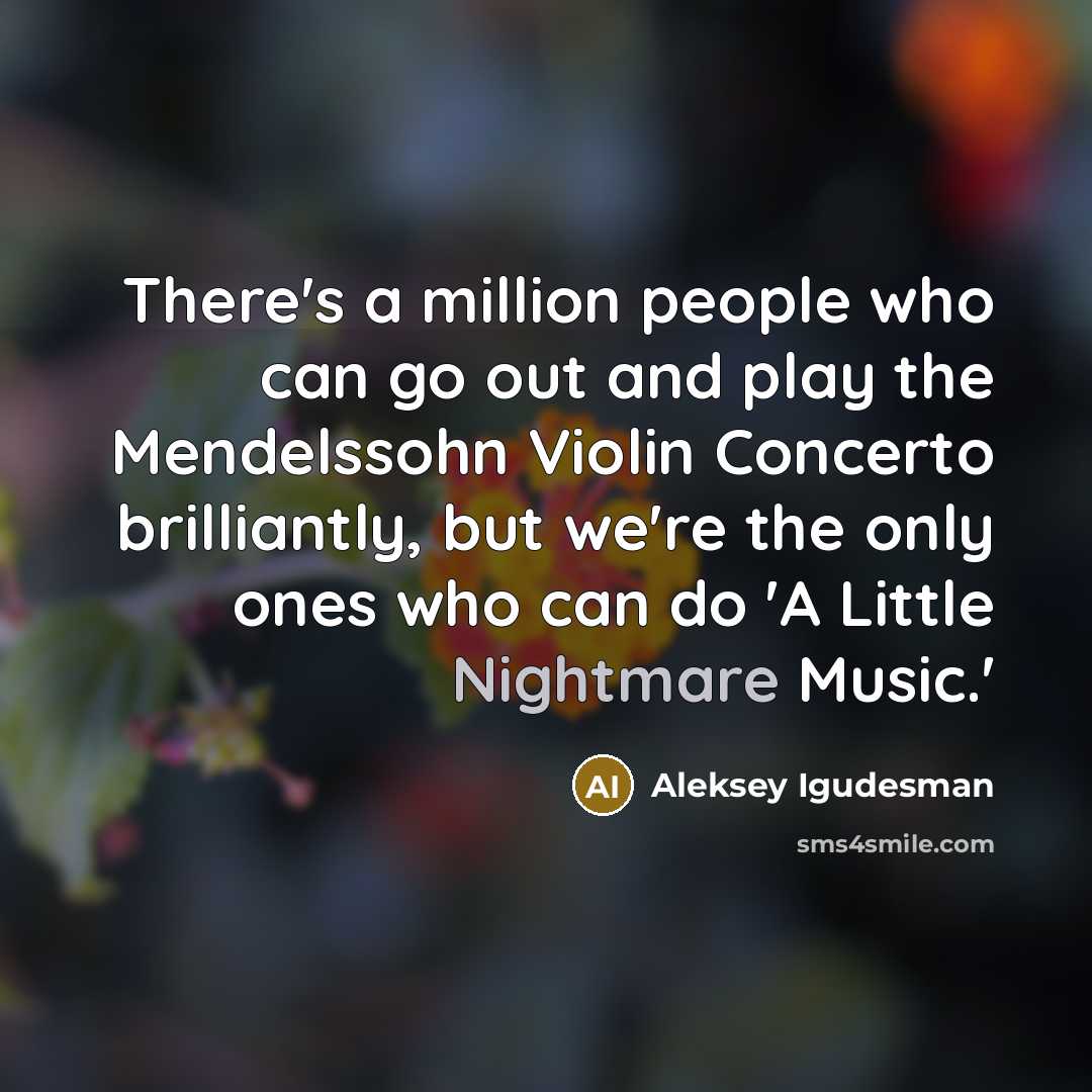 “There's a million people who can go out and play…” quote by Aleksey Igudesman