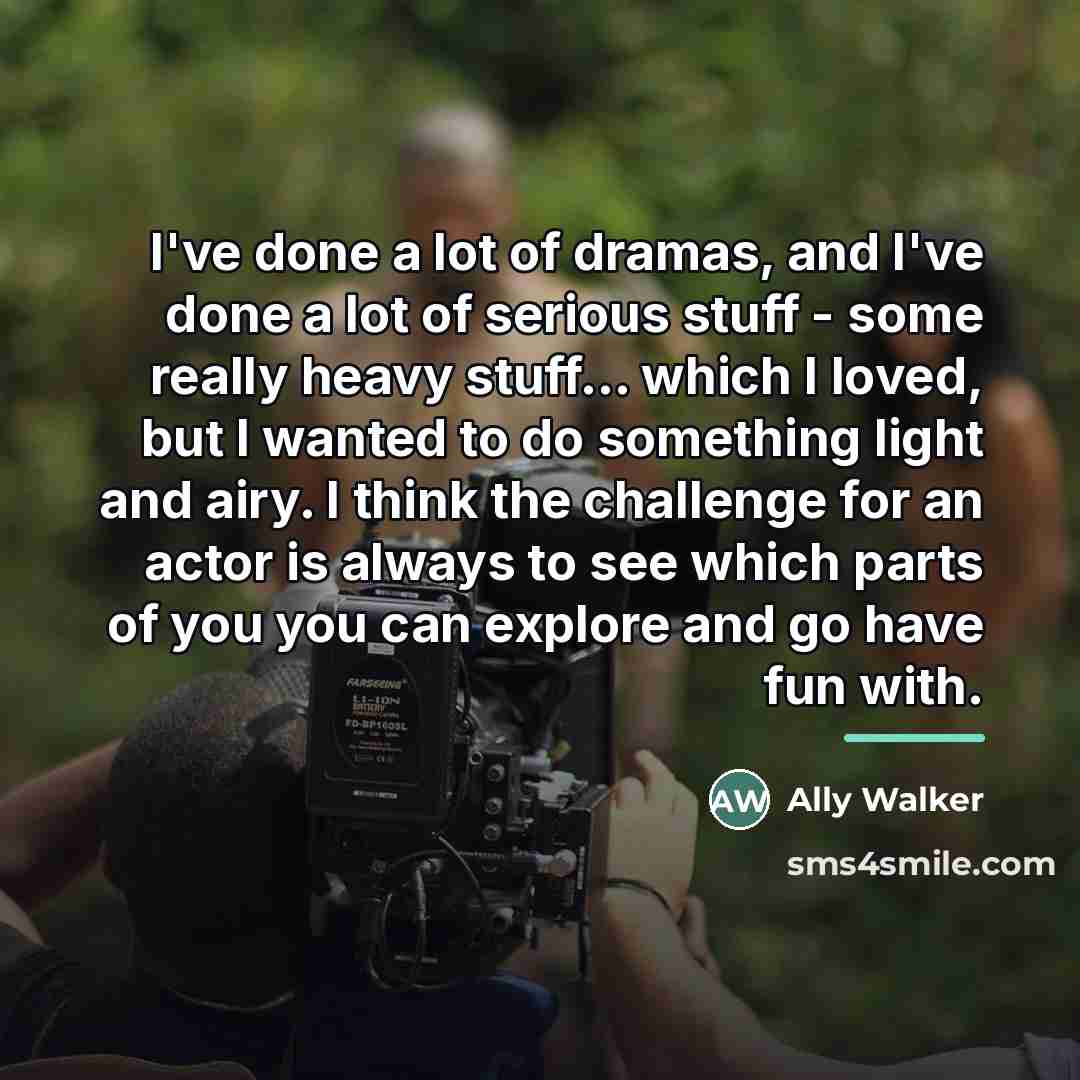 “I've done a lot of dramas, and I've done a…” quote by Ally Walker