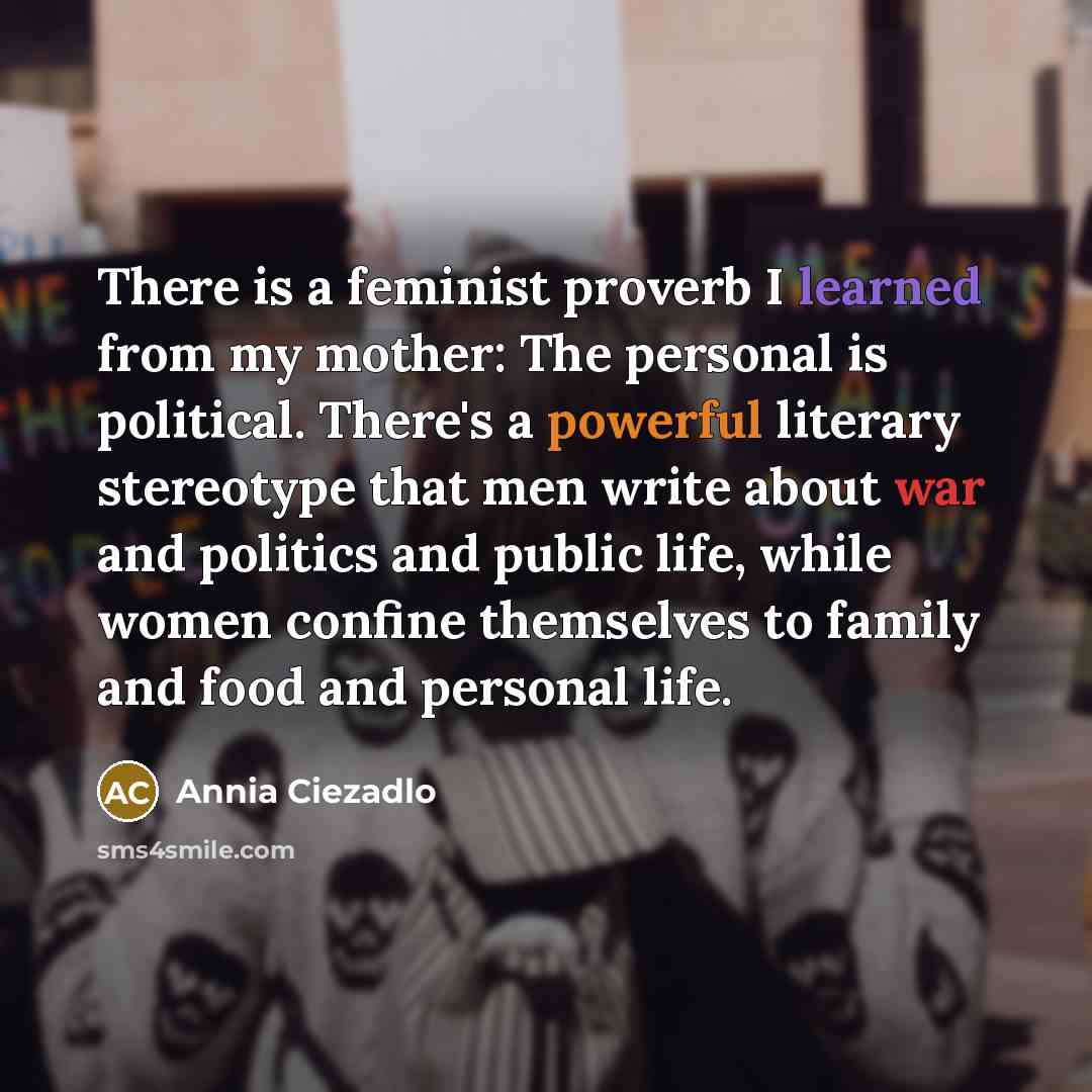 “There is a feminist proverb I learned from my mother:…” quote by Annia Ciezadlo