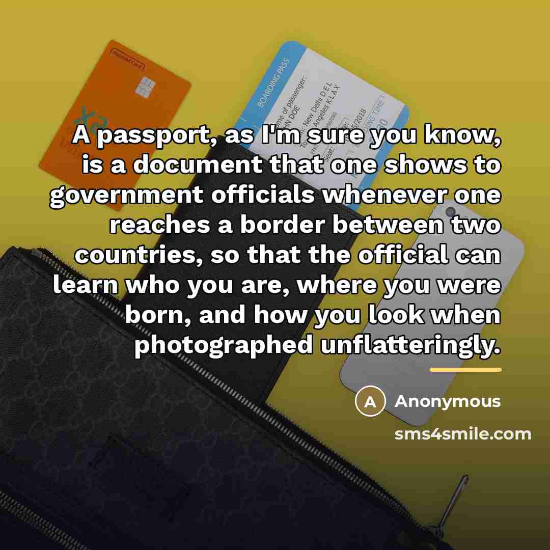 “A passport, as I'm sure you know, is a document…” quote by Anonymous