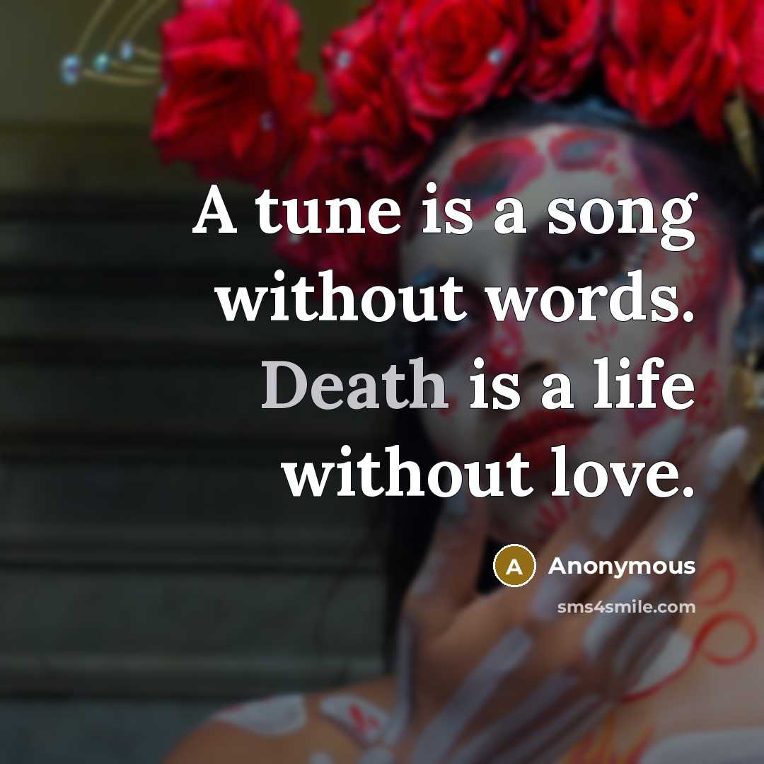 “A tune is a song without words. Death is a…” quote by Anonymous