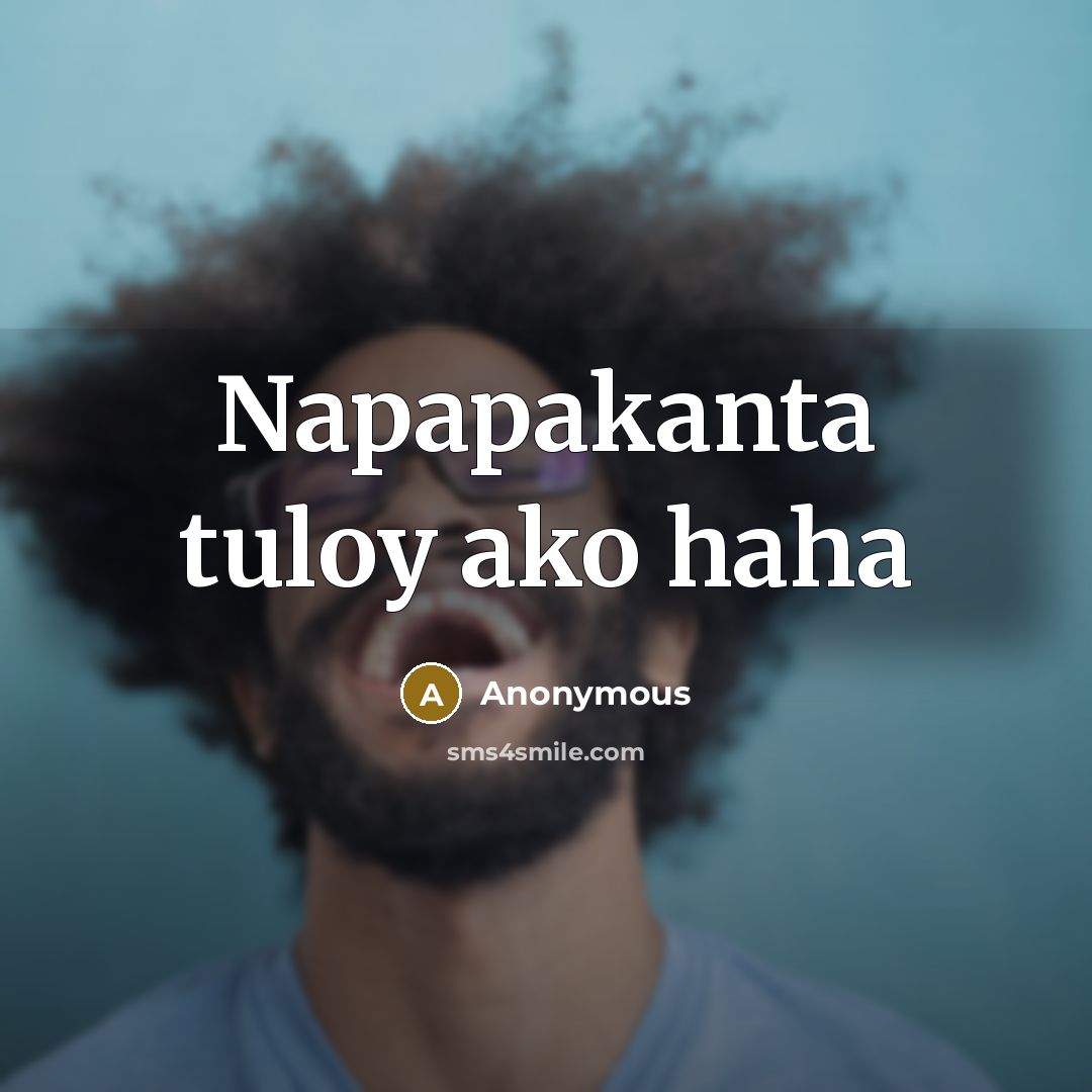 “Napapakanta tuloy ako haha…” quote by Anonymous