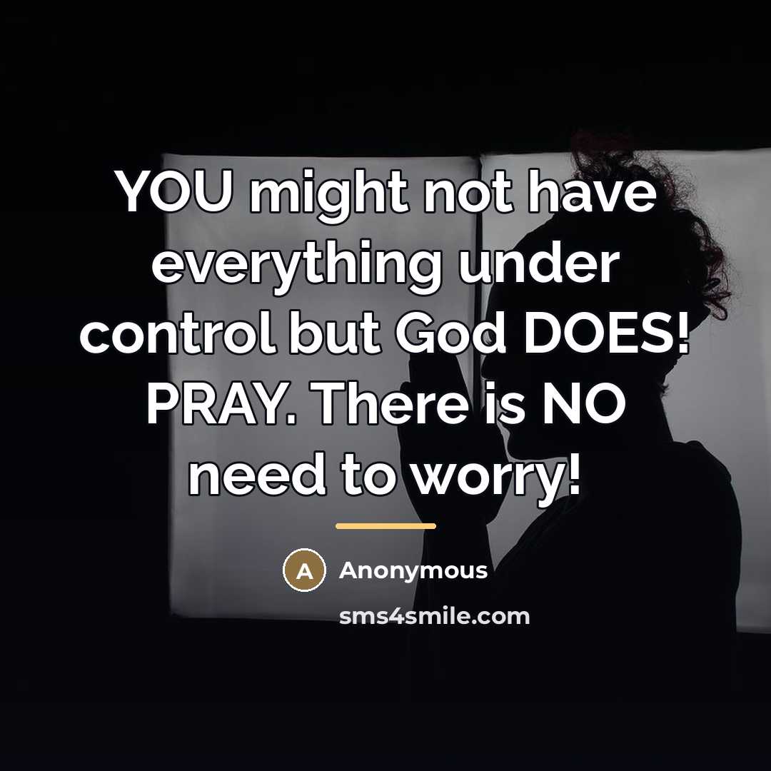 “YOU might not have everything under control but God DOES!…” quote by Anonymous