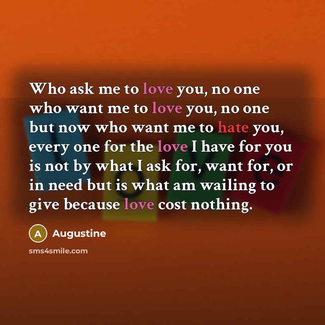 “Who ask me to love you, no one who want…” quote by Augustine