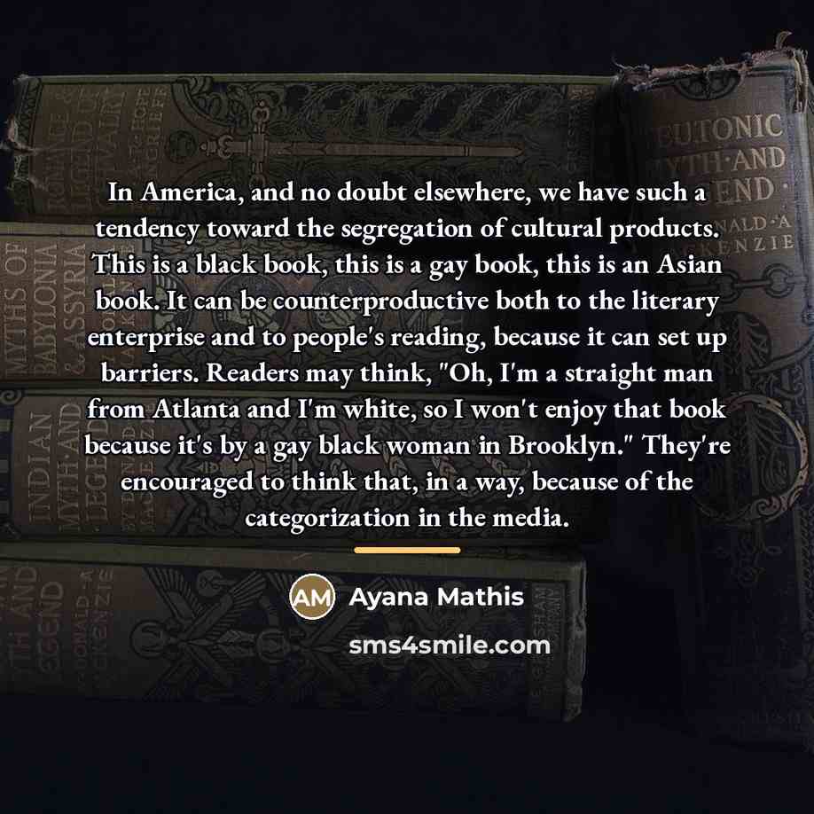 “In America, and no doubt elsewhere, we have such a…” quote by Ayana Mathis