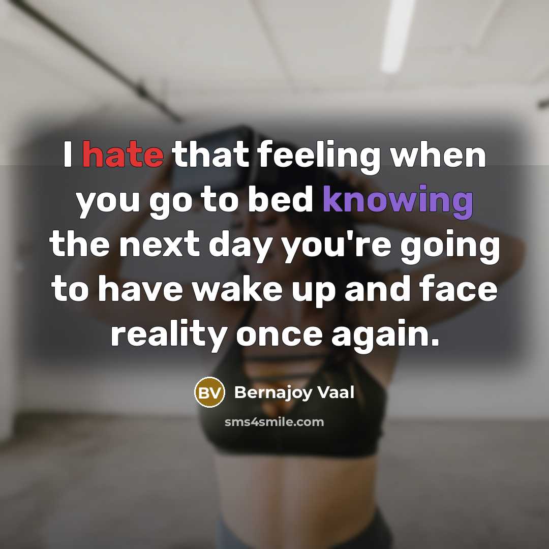“I hate that feeling when you go to bed knowing…” quote by Bernajoy Vaal
