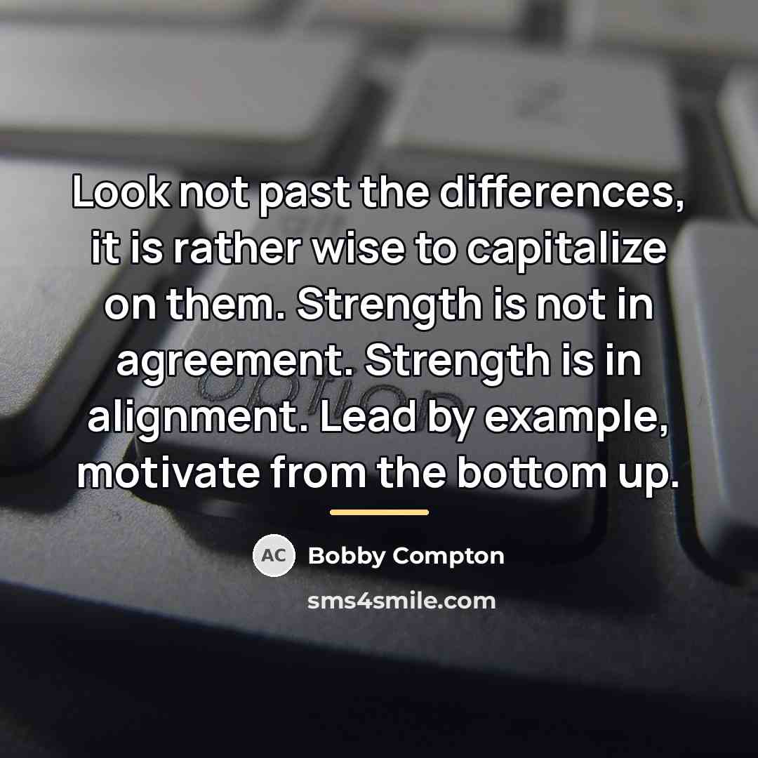“Look not past the differences, it is rather wise to…” quote by Bobby Compton