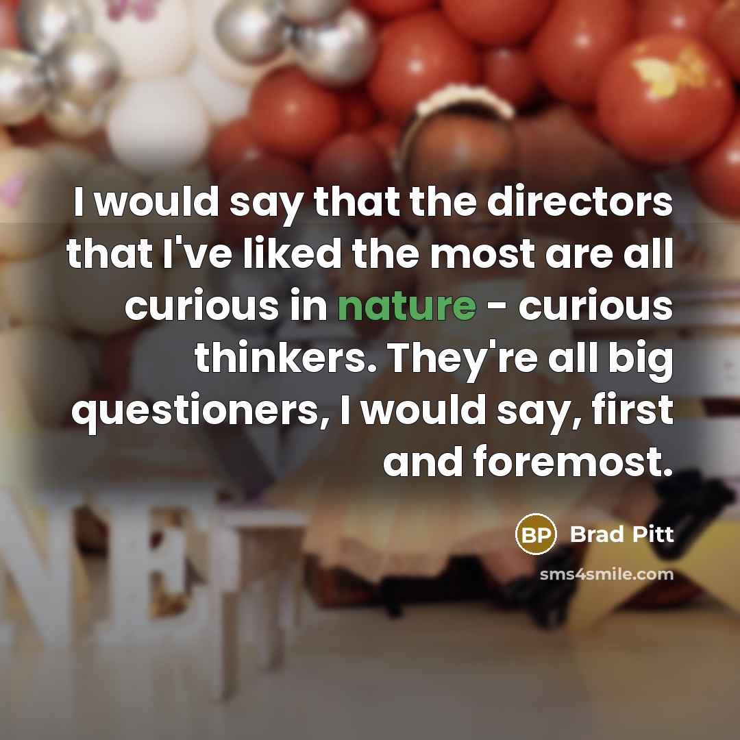 “I would say that the directors that I've liked the…” quote by Brad Pitt