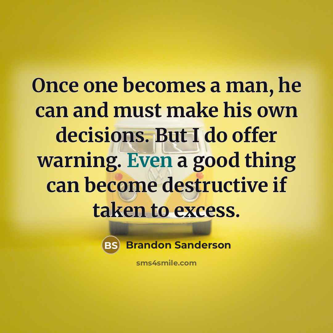 “Once one becomes a man, he can and must make…” quote by Brandon Sanderson
