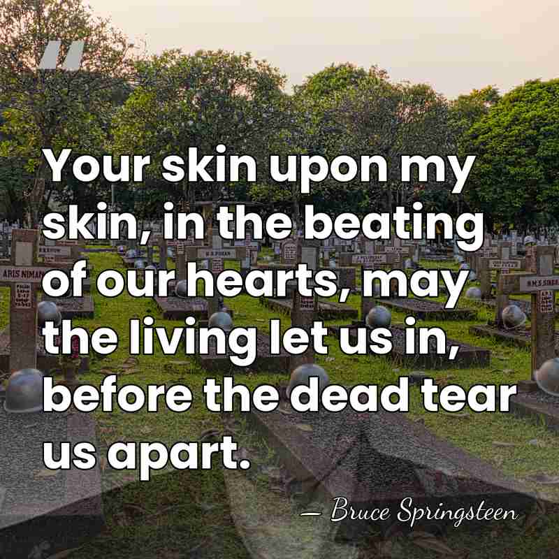 Your skin upon my skin, in the beating of our hearts, may&hellip; - Bruce Springsteen