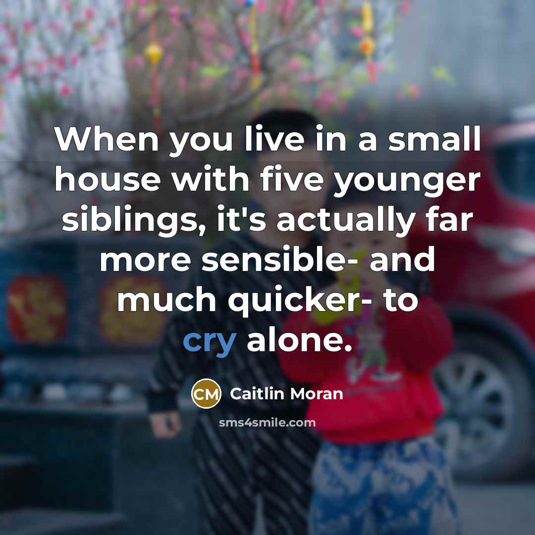 “When you live in a small house with five younger…” quote by Caitlin Moran