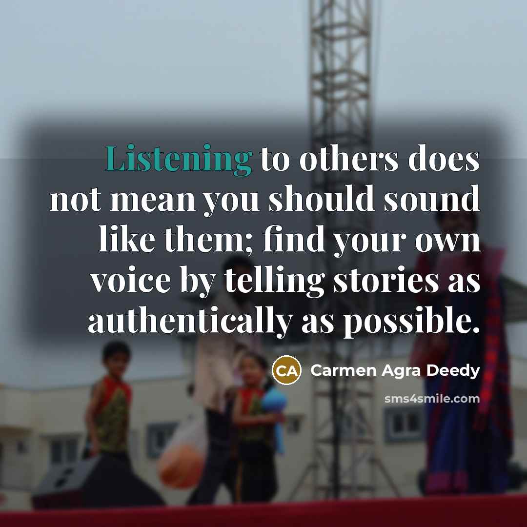 “Listening to others does not mean you should sound like…” quote by Carmen Agra Deedy