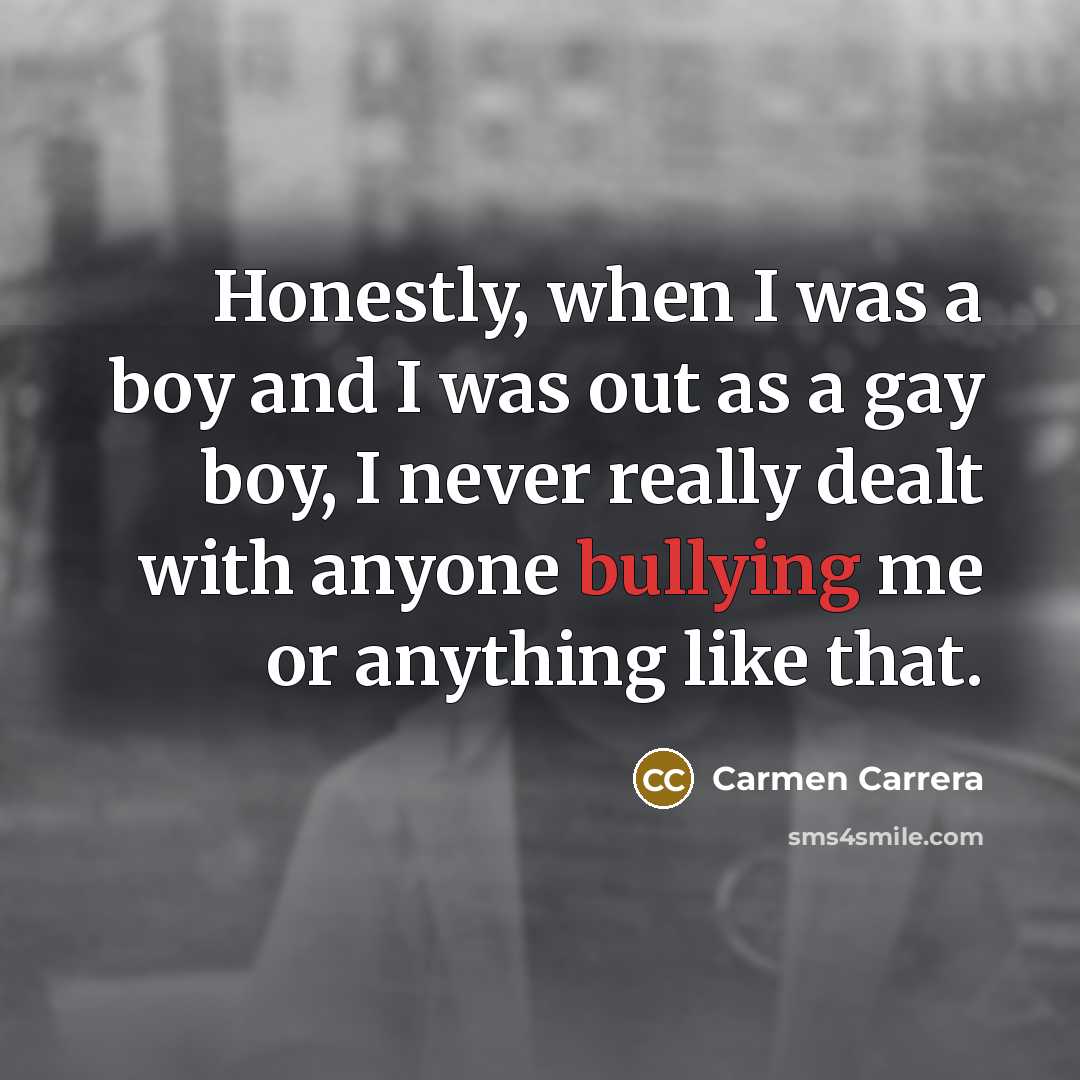 “Honestly, when I was a boy and I was out…” quote by Carmen Carrera