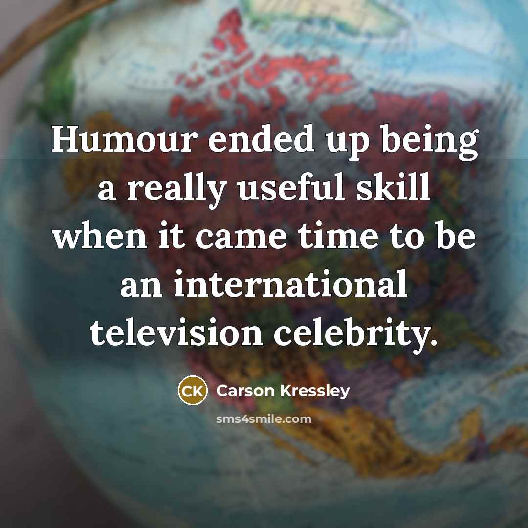 “Humour ended up being a really useful skill when it…” quote by Carson Kressley