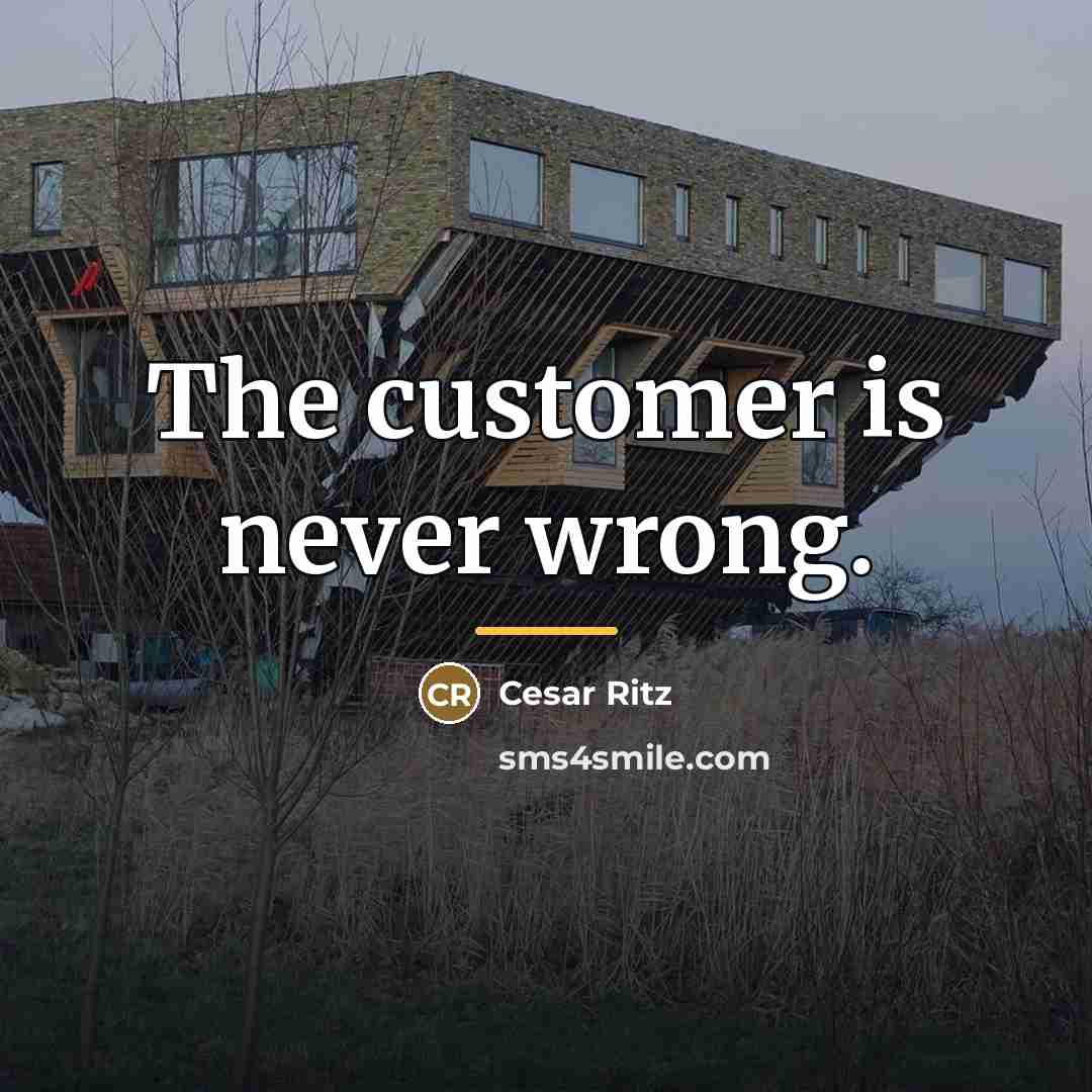 “The customer is never wrong.…” quote by Cesar Ritz