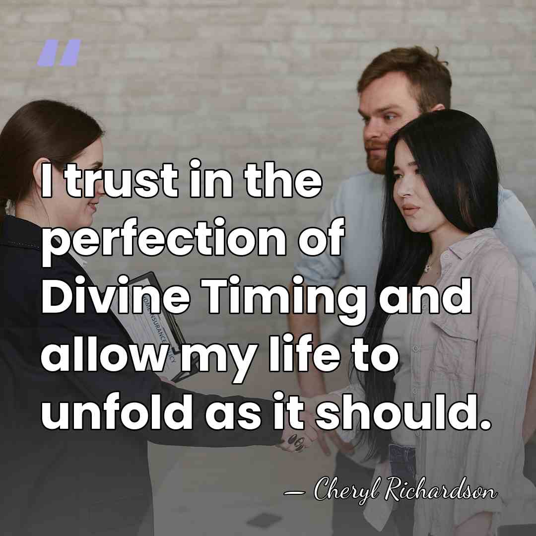 I trust in the perfection of Divine Timing and allow my life&hellip; - Cheryl Richardson