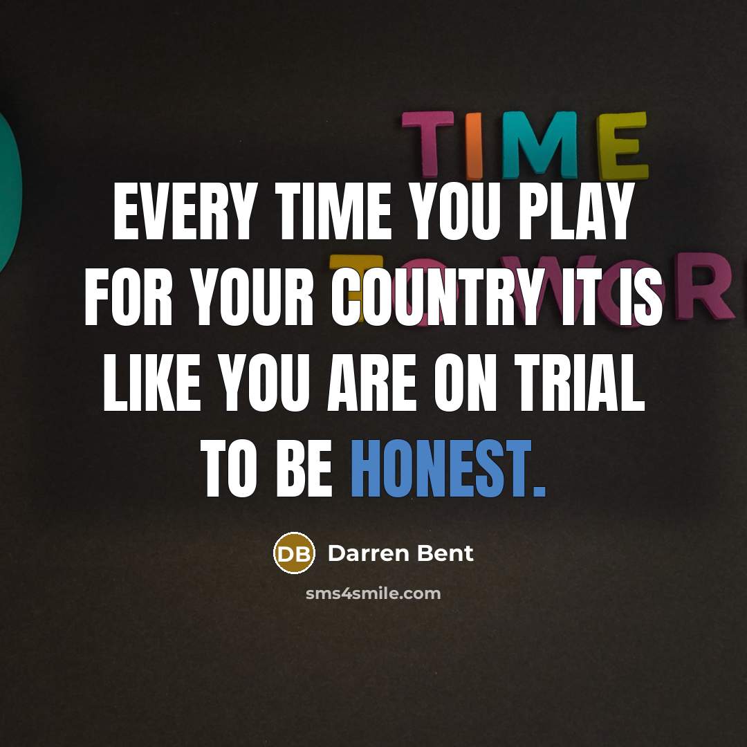 “Every time you play for your country it is like…” quote by Darren Bent