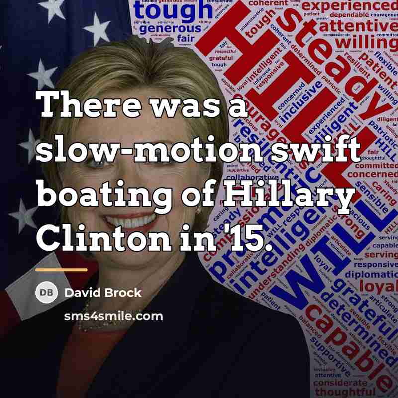 “There was a slow-motion swift boating of Hillary Clinton in…” quote by David Brock