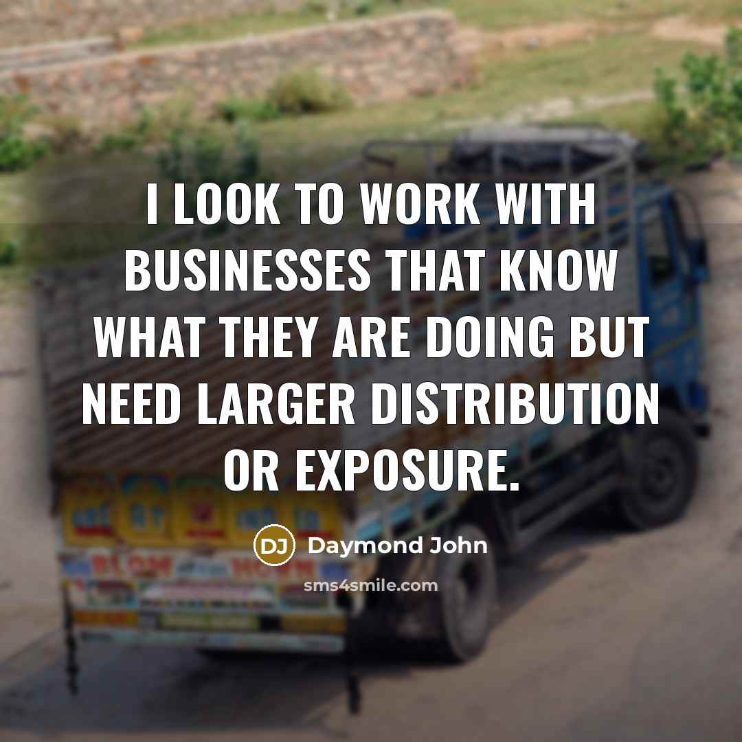 “I look to work with businesses that know what they…” quote by Daymond John