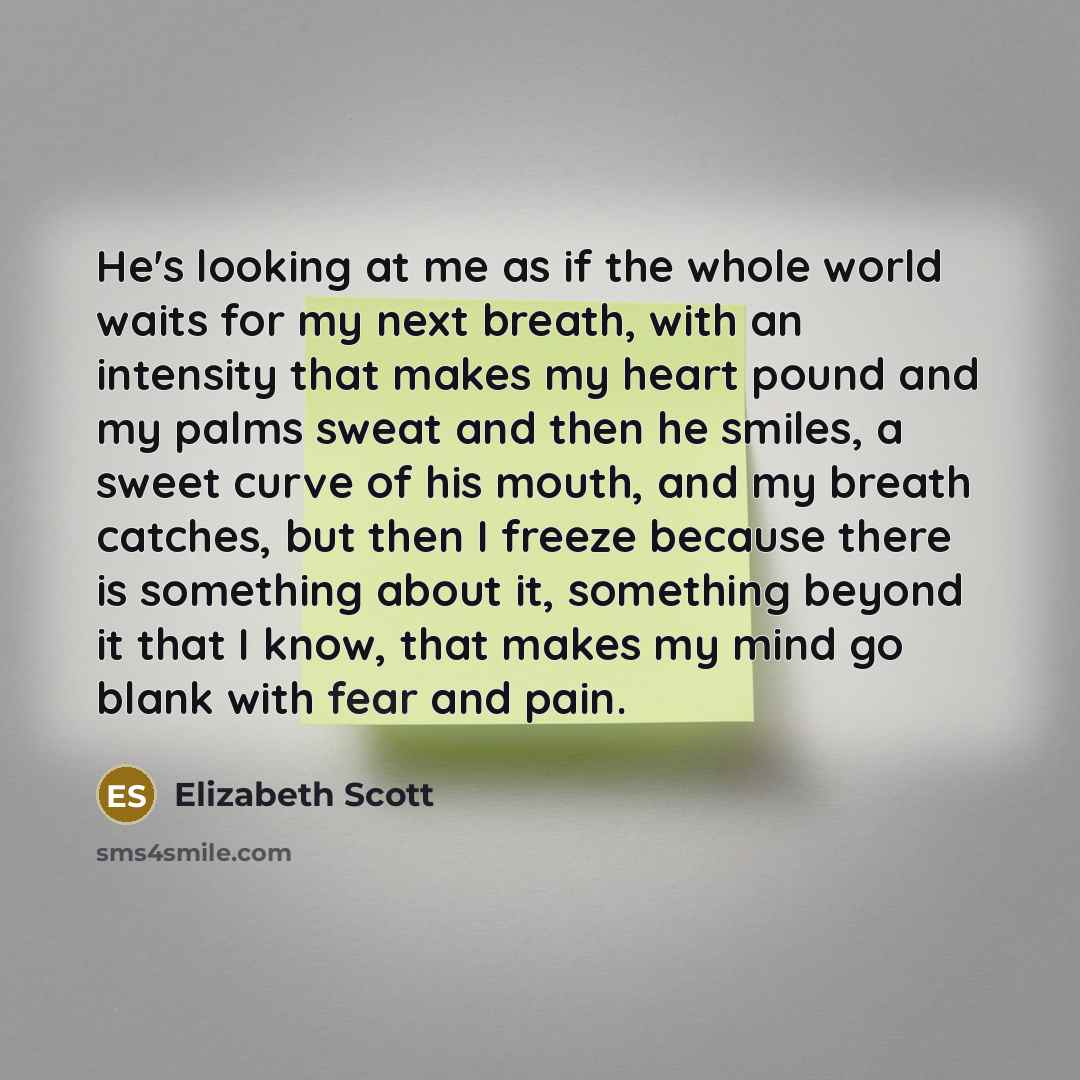 “He's looking at me as if the whole world waits…” quote by Elizabeth Scott