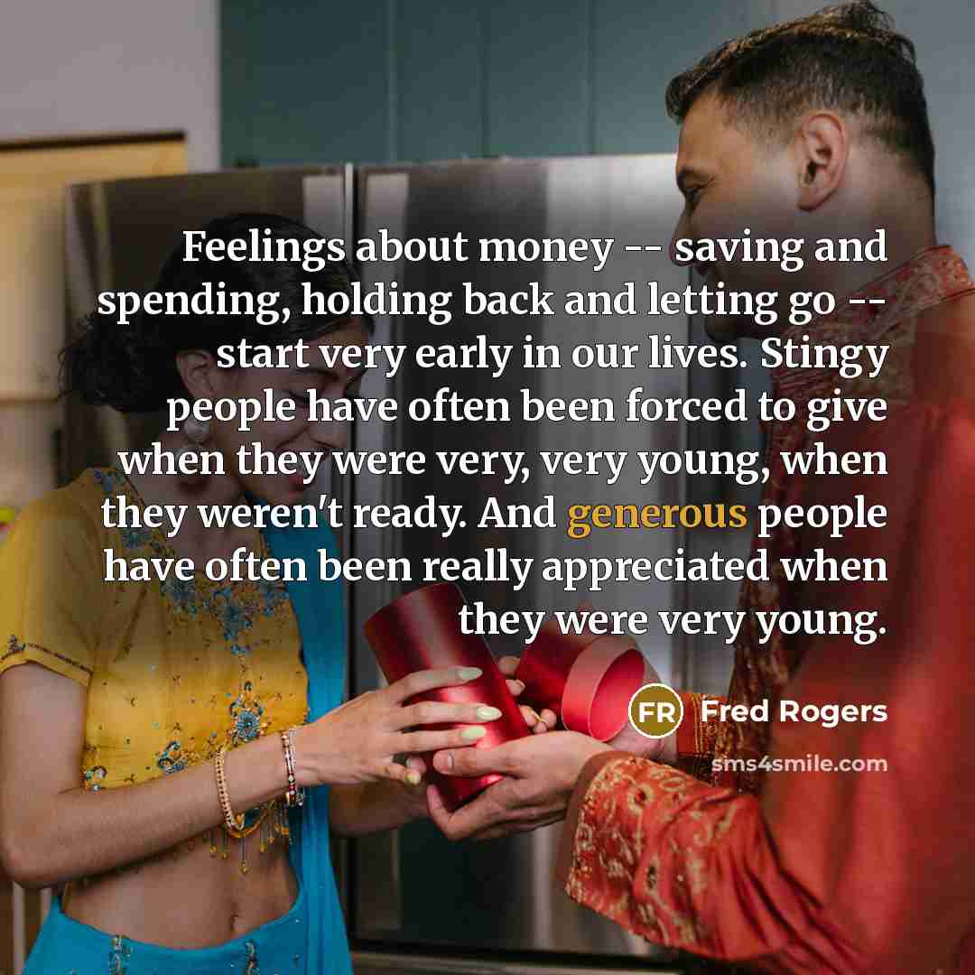 “Feelings about money -- saving and spending, holding back and…” quote by Fred Rogers