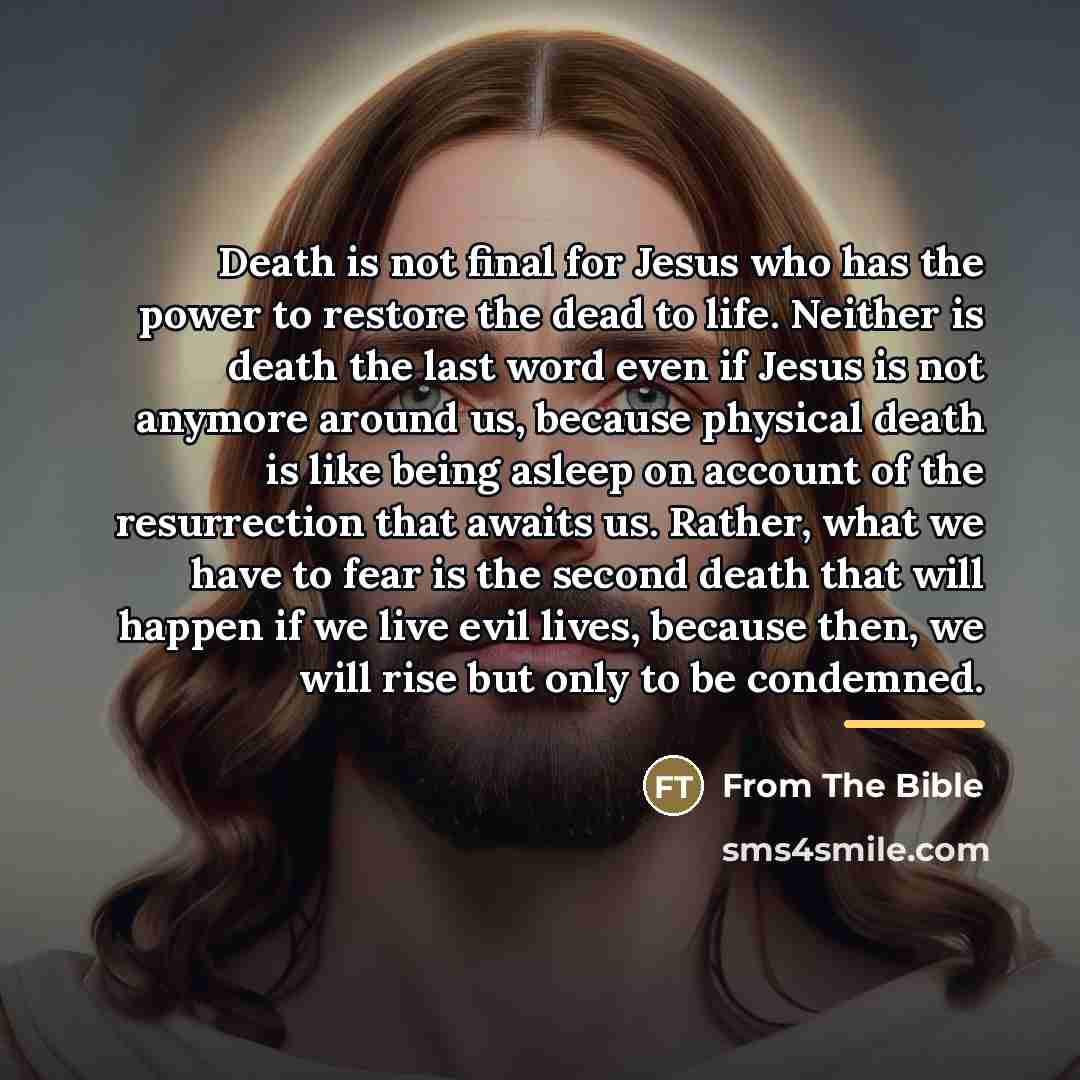 “Death is not final for Jesus who has the power…” quote by From The Bible