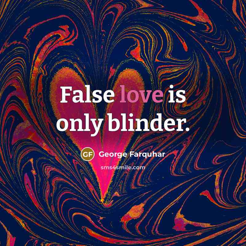 “False love is only blinder.…” quote by George Farquhar